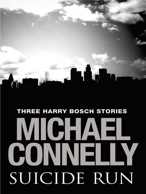 Title details for Suicide Run by Michael Connelly - Wait list